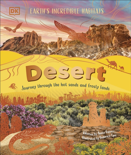 Desert: Journey Through the Hot Sands and Frosty Lands