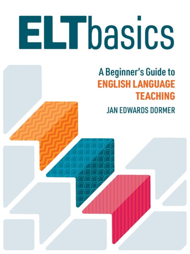 ELT Basics: A Beginner?s Guide to English Language Teaching