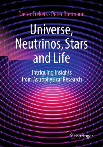 Universe, Neutrinos, Stars and Life: Intriguing Insights from Astrophysical Research