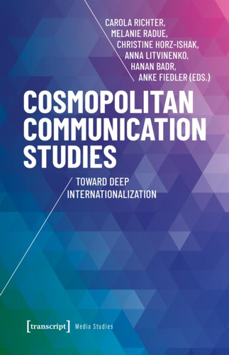 Cosmopolitan Communication Studies: Toward Deep Internationalization