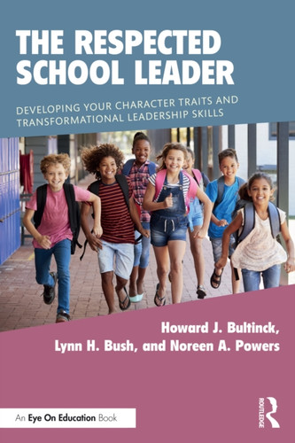 The Respected School Leader: Developing Your Character Traits and Transformational Leadership Skills
