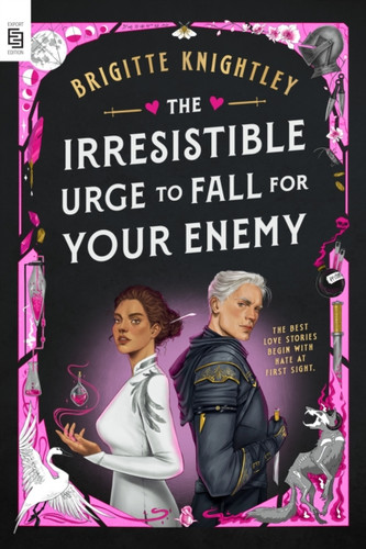 The Irresistible Urge to Fall for Your Enemy: Book 1 of the Dearly Beloathed Duology
