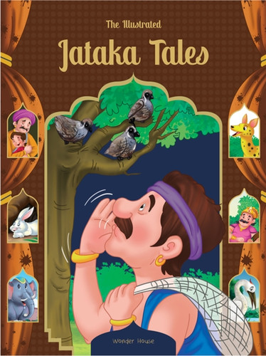 The Illustrated Jataka Tales: Classic Tales From India