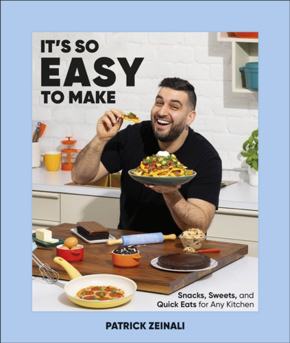 It's So Easy to Make: Snacks, Sweets, and Quick Eats for Any Kitchen