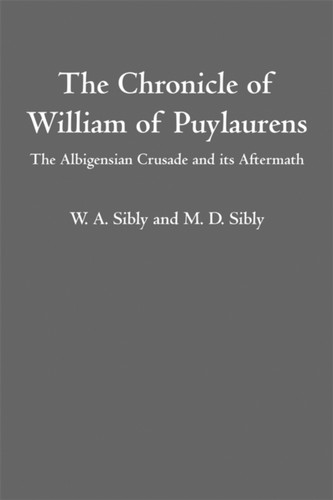 The Chronicle of William of Puylaurens: The Albigensian Crusade and its Aftermath