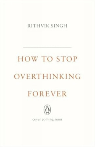 How To Stop Overthinking Forever