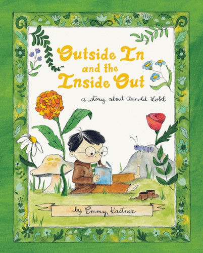 Outside In and the Inside Out: A Story About Arnold Lobel