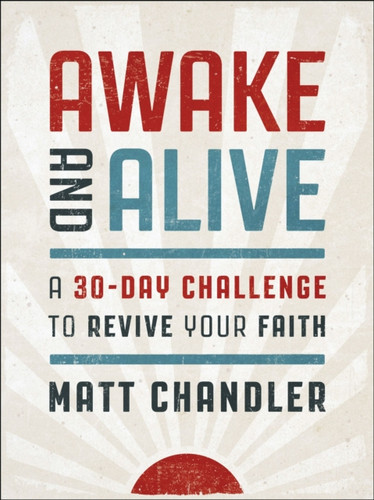 Awake and Alive: A 30-Day Challenge to Revive Your Faith (30 Daily Devotions) – The Perfect Christian New Year's Resolution Gift