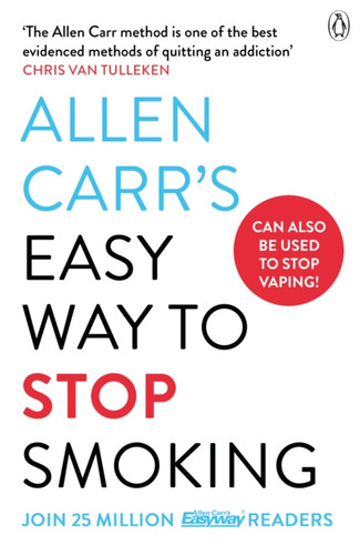 Allen Carr's Easy Way to Stop Smoking: Read this book and you'll never smoke a cigarette again