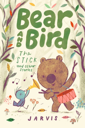 Bear and Bird: The Stick and Other Stories: Book 4 in the internationally successful series for children aged 5-7 from Jarvis