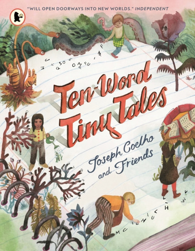 Ten-Word Tiny Tales: An anthology of brilliantly illustrated tales only ten words long, from former Children’s Laureate Joseph Coelho and friends