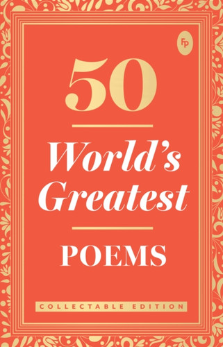 50 World's Greatest Poems: Collectable Edition