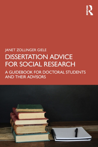 Dissertation Advice for Social Research: A Guidebook for Doctoral Students and Their Advisors