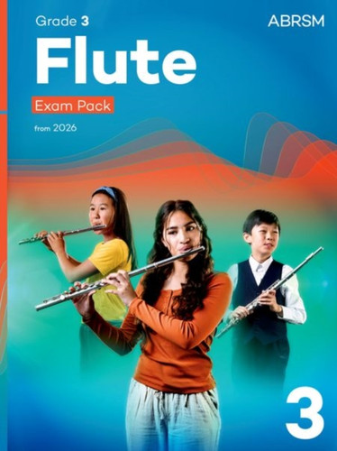 Flute Exam Pack from 2026, ABRSM Grade 3: Selected from the syllabus from 2026. Flute Part, Piano Accompaniment, Scales & Sight-Reading