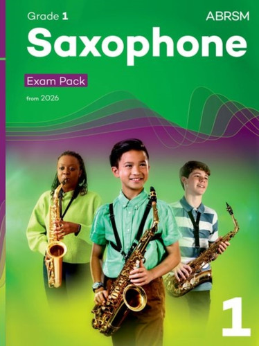 Saxophone Exam Pack from 2026, ABRSM Grade 1: Selected from the syllabus from 2026. Saxophone Part, Piano Accompaniments, Scales & Sight-Reading