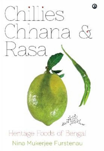 Chillies Channa And Rasa: Heritage Foods Of Bengal