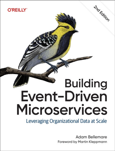 Building Event-Driven Microservices: Leveraging Organizational Data at Scale