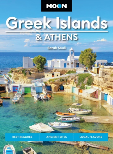 Moon Greek Islands & Athens (Third Edition): Best Beaches, Ancient Sites, Local Flavors