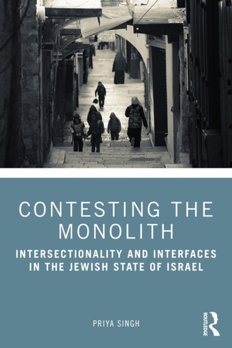 Contesting the Monolith: Intersectionality and Interfaces in the Jewish State of Israel
