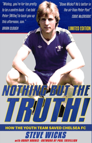 NOTHING BUT THE TRUTH!: How the Youth Team Saved Chelsea FC