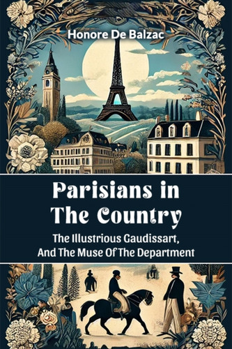 Parisians in the Country The Illustrious Gaudissart, And The Muse Of The DePartment