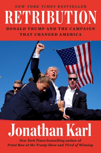 Retribution: Donald Trump and the Campaign that Changed America