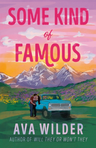 Some Kind of Famous: The all new opposites attract, small-town romcom from the queen of celebrity romance!