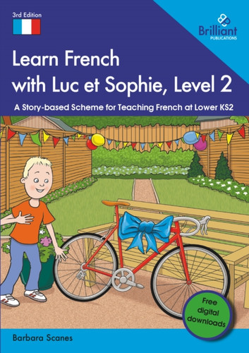 Learn French with Luc et Sophie, Level 2: A Story-based Scheme for Teaching French at Lower KS2