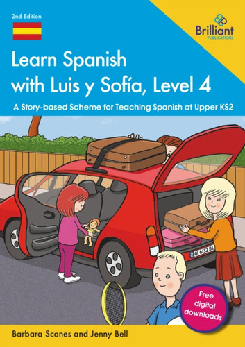 Learn Spanish with Luis y Sofia, Level 4: A Story-based Scheme for Teaching Spanish at Upper KS2