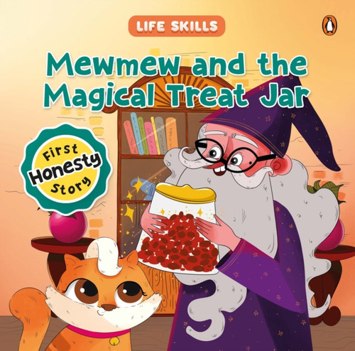 Mewmew and the Magical Treat Jar (Life Skills Series): First Honesty Story | An Illustrated Storybook for Children about the Power of Truth | Book for 5+ [Penguin Early Learning Series]