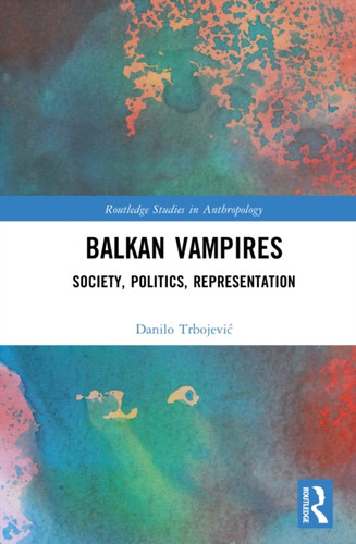 Balkan Vampires: Society, Politics, Representation