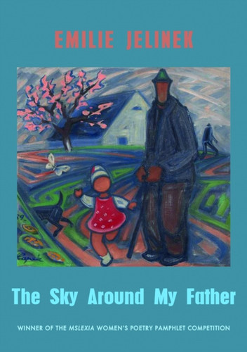 The Sky Around My Father: winner of the Mslexia Women's Poetry Pamphlet Competition