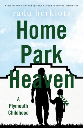 Home Park Heaven: A Plymouth Childhood