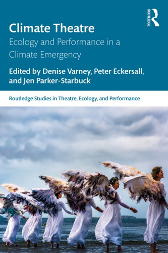 Climate Theatre: Ecology and Performance in a Climate Emergency