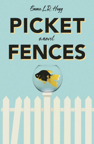 Picket Fences: A Novel