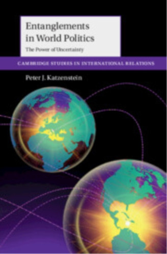 Entanglements in World Politics: The Power of Uncertainty