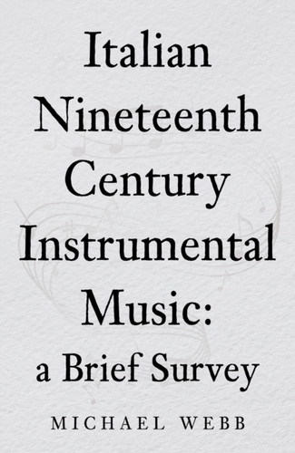 Italian Nineteenth Century Instrumental Music: a Brief Survey