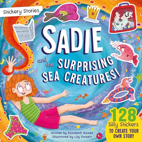 Stickery Stories: Sadie and the Surprising Sea Creatures - fantasy adventure sticker activity storybook for 4-8 year olds!