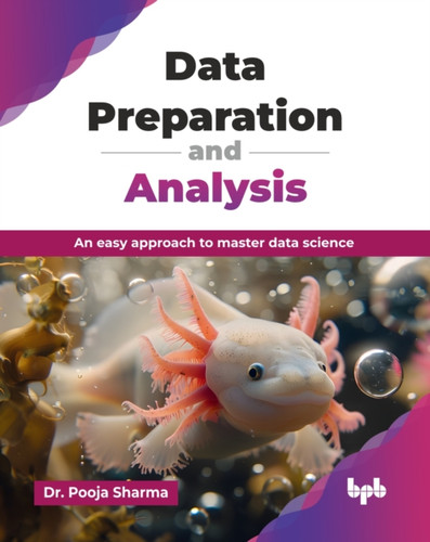 Data Preparation and Analysis: An easy approach to master data science (English Edition)