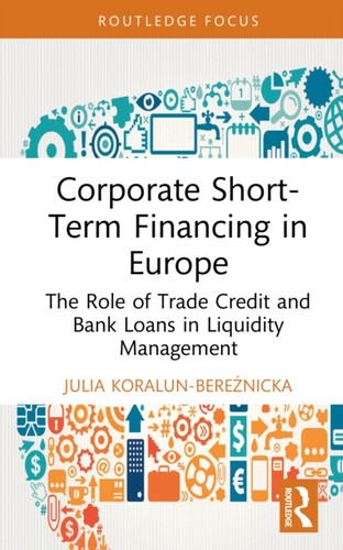 Corporate Short-Term Financing in Europe: The Role of Trade Credit and Bank Loans in Liquidity Management