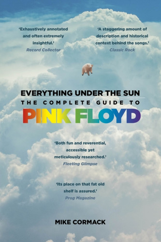 Everything Under the Sun: The Complete Guide to Pink Floyd
