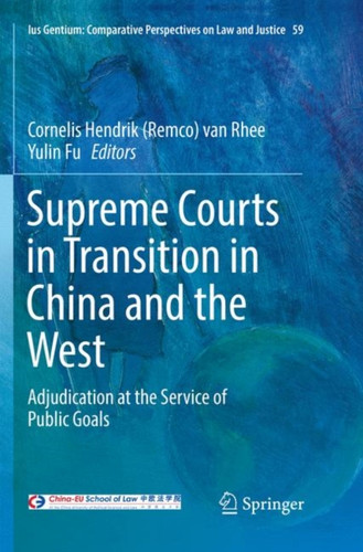 Supreme Courts in Transition in China and the West: Adjudication at the Service of Public Goals