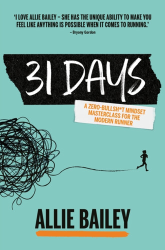 31 Days: A zero-bullsh*t mindset masterclass for the modern runner
