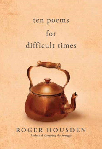 Ten Poems for Difficult Times