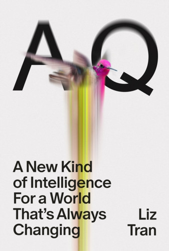 AQ: A New Kind of Intelligence for a World that's Always Changing