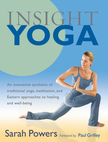 Insight Yoga: An innovative synthesis of traditional yoga, meditation, and Eastern approaches to healing and well-being