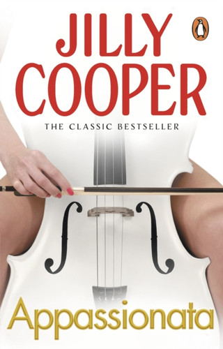 Appassionata: A masterpiece of sex and drama from the Sunday Times bestseller Jilly Cooper