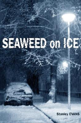 Seaweed on Ice by Stanley Evans (Author)