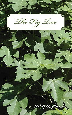 The Fig Tree by Melody Kay Danals (Author)