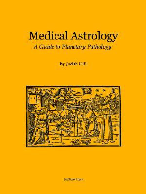 Medical Astrology by Judith a Hill (Author)